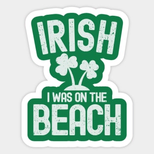 Irish I Was On The Beach Sticker